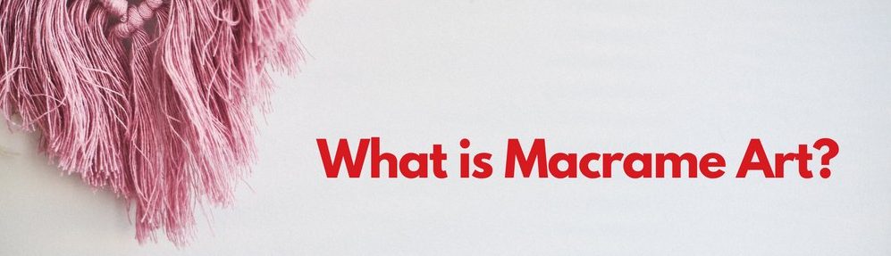 What is Macrame Art